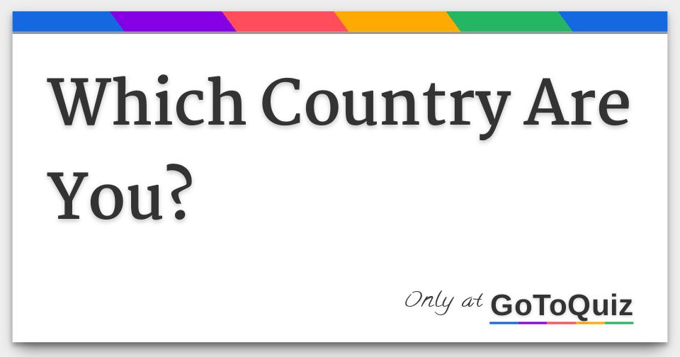 Which Country Are You?