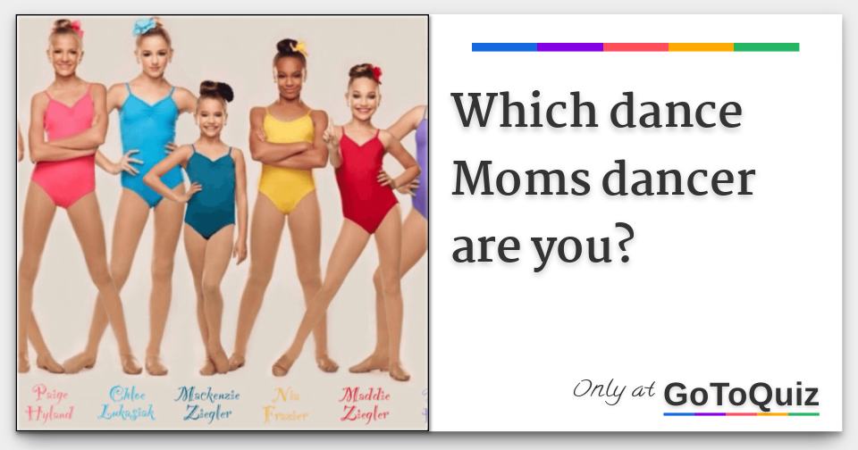 Which dance Moms dancer are you?