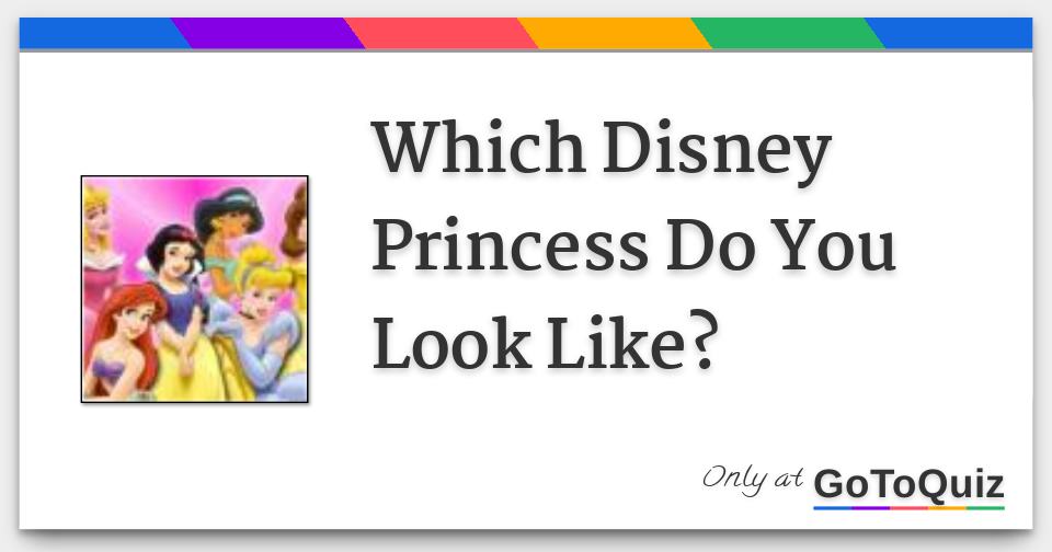 Which Disney Princess Do You Look Like?