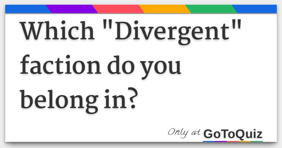 which-divergent-faction-do-you-belong-in