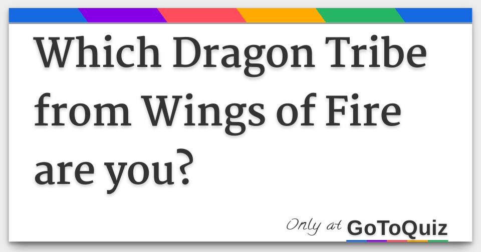 Which Dragon Tribe From Wings Of Fire Are You 