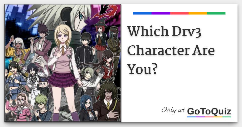 Which Drv3 Character Are You? Which Drv3 Character Are You?