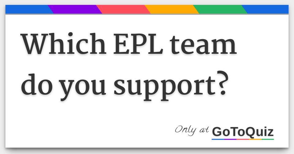 Which EPL Team Do You Support 