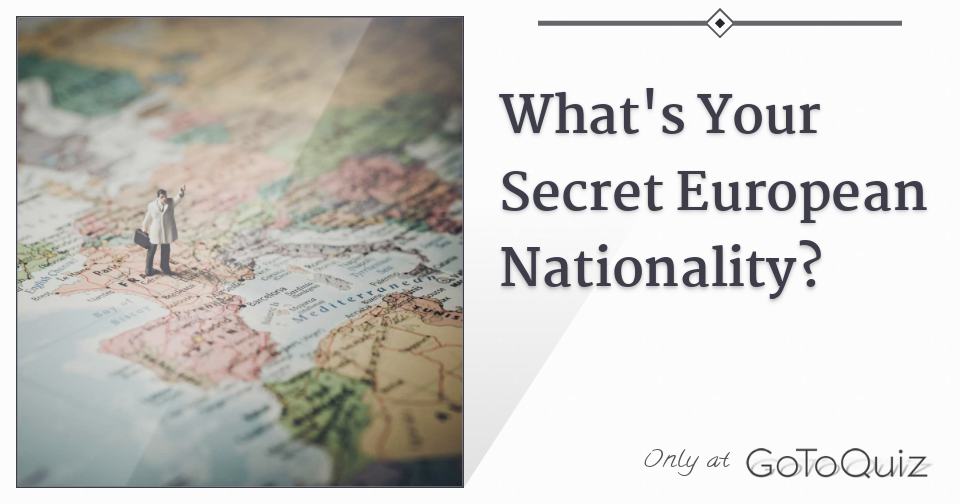 What is Your Secret European Nationality?