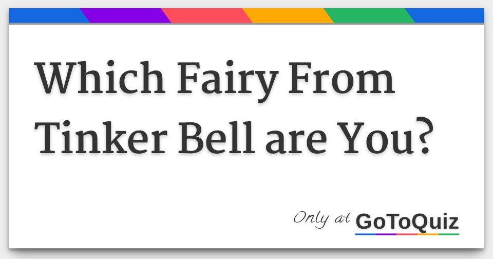 Which Fairy From Tinker Bell are You?