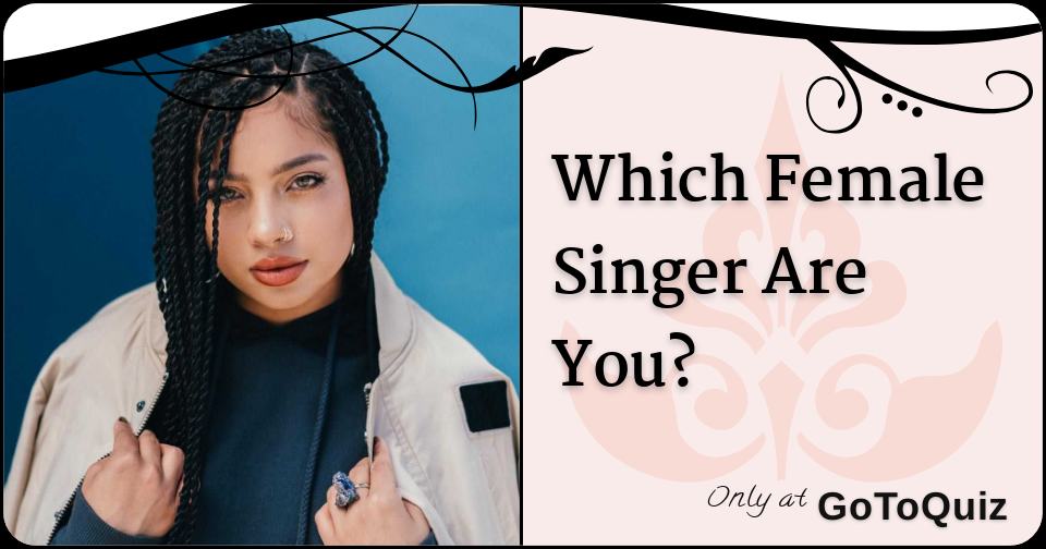 Which Female Singer Are You?