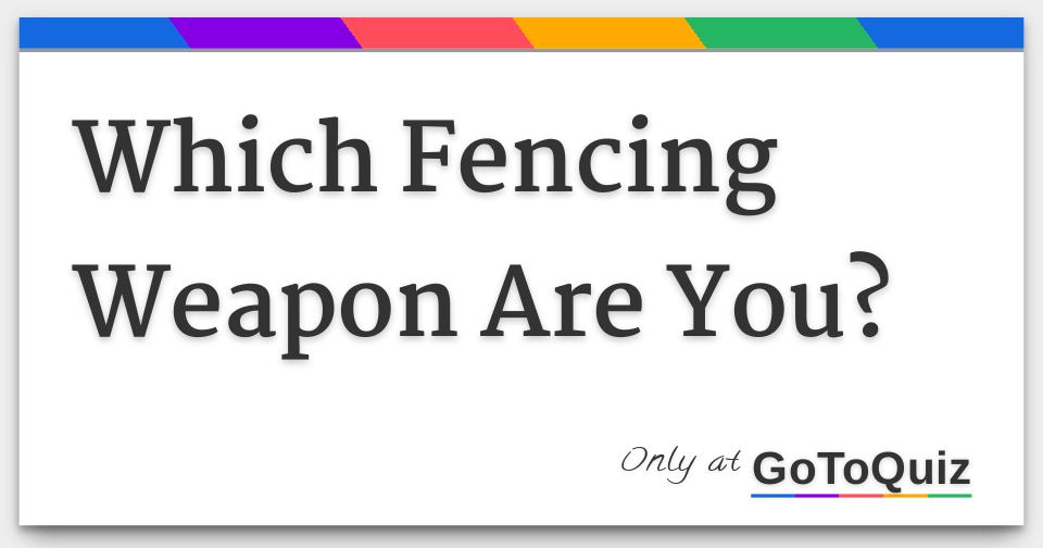 Which Fencing Weapon Are You?