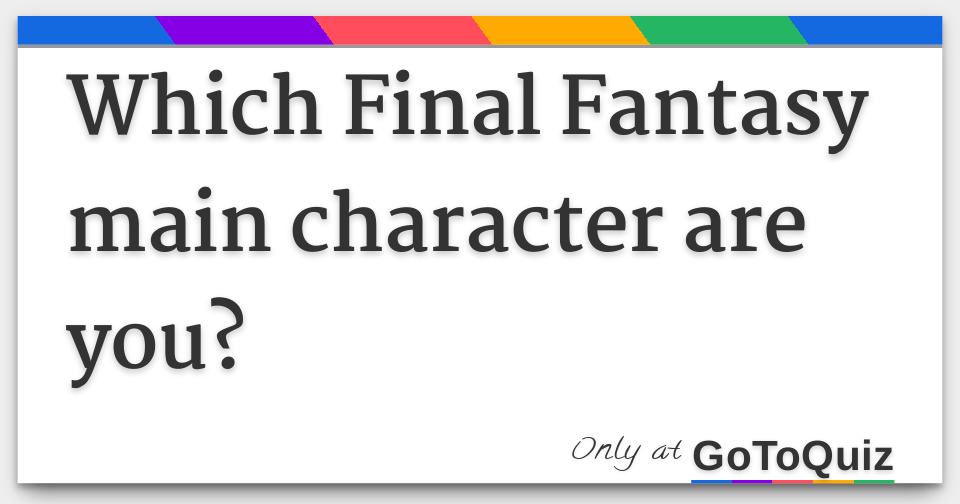 Final Fantasy: Which Hero Are You? - HubPages