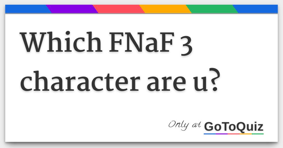 Which Fnaf 3 Character are you? - Quiz