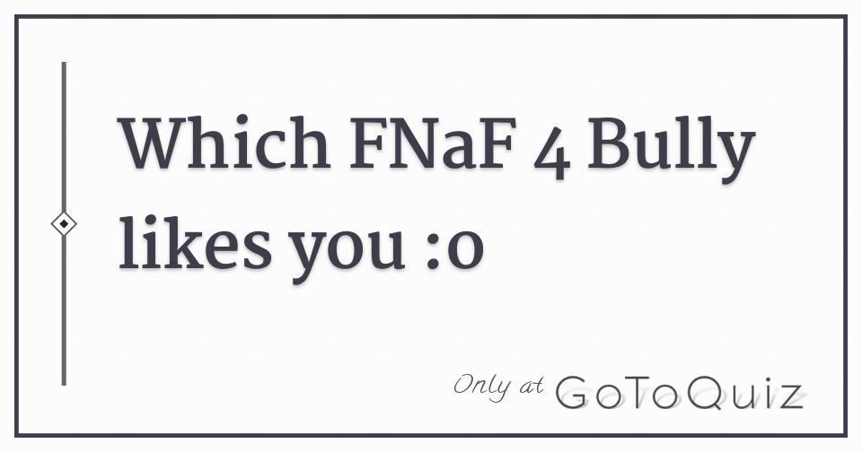 Fnaf 4 quiz
