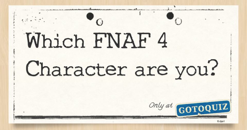 Which FNAF 4 Character is your Lover? - Quiz