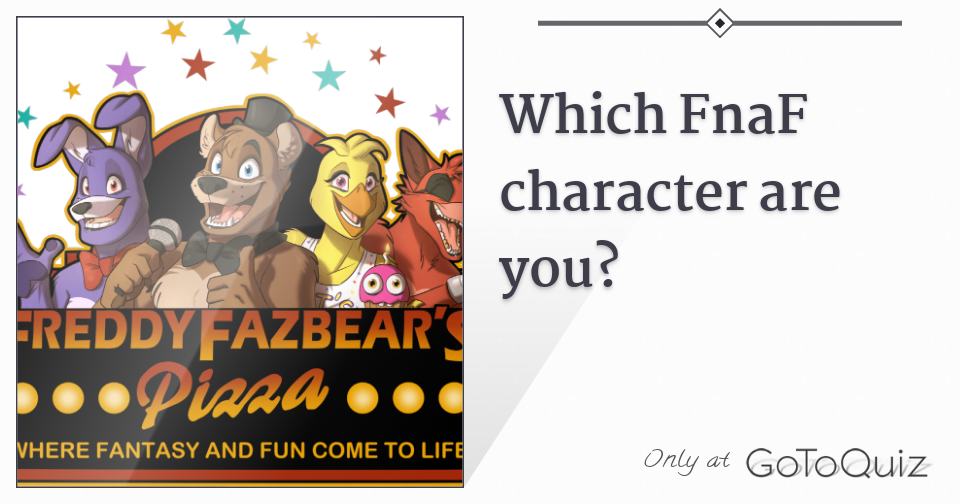 Character you loves fnaf which FNAF Quiz: