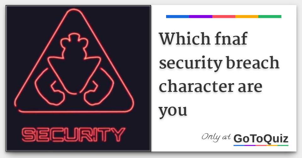 which fnaf: security breach character are you? - Personality Quiz