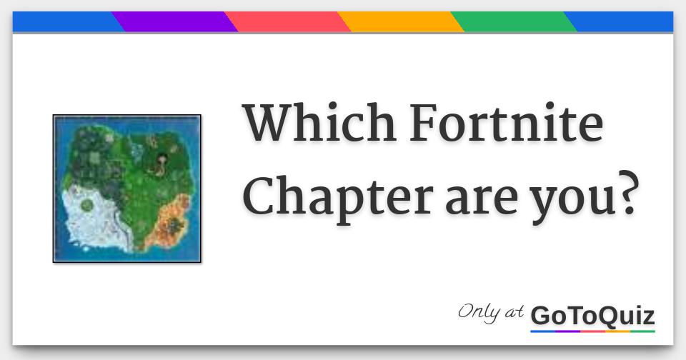 Which Fortnite Chapter are you?