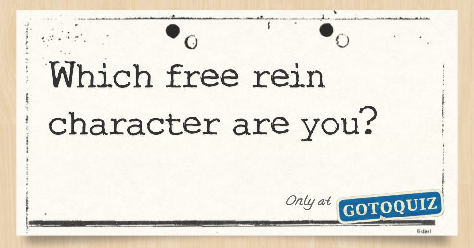 Which free rein character are you?