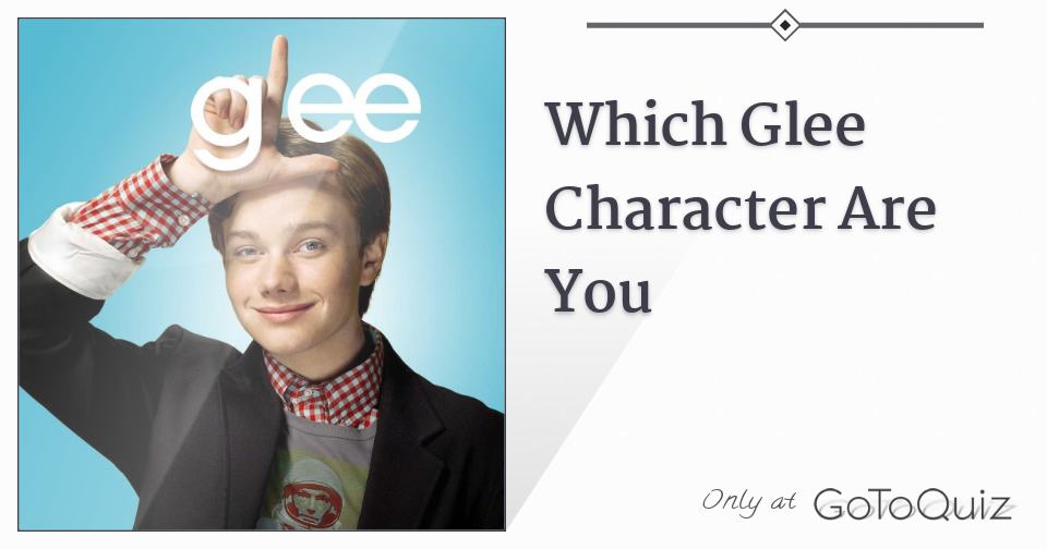 Which Glee Character Are You