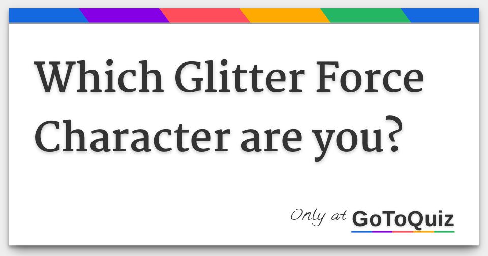 Which Glitter Force Character are you?
