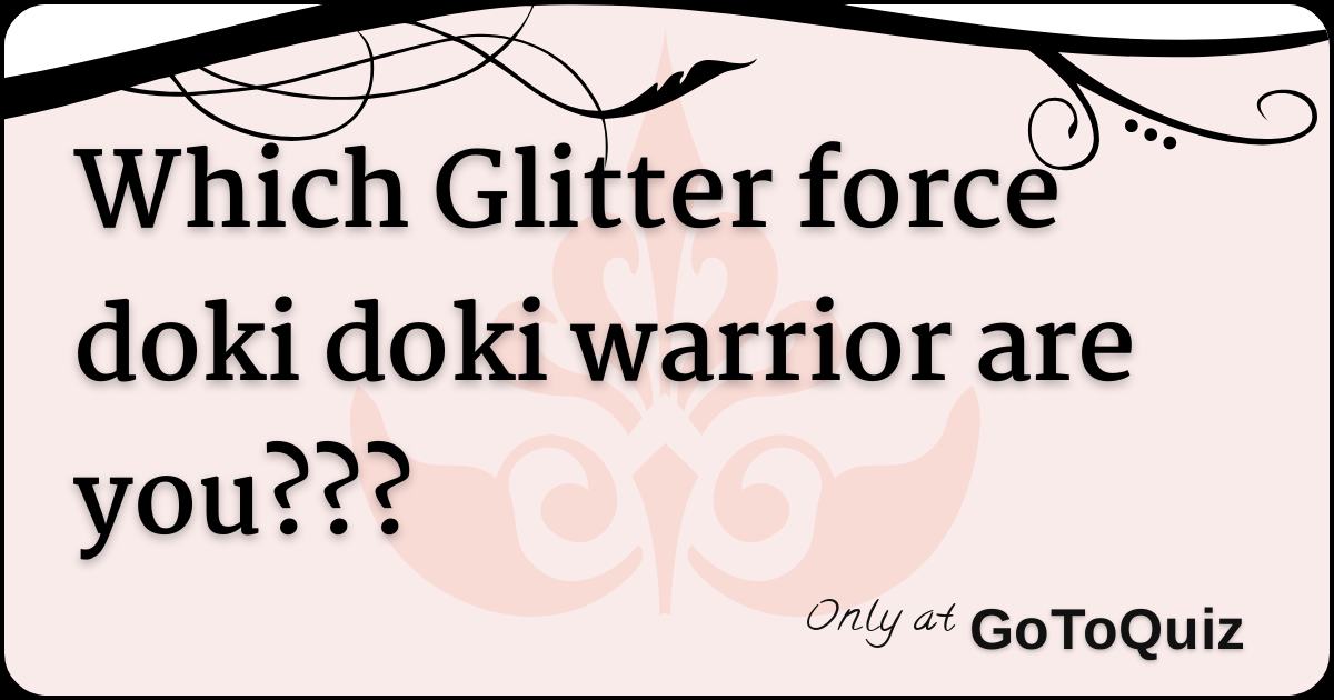 Which Glitter force doki doki warrior are you???