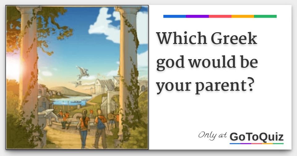 Which Greek god would be your parent? Which Greek god would be your parent?