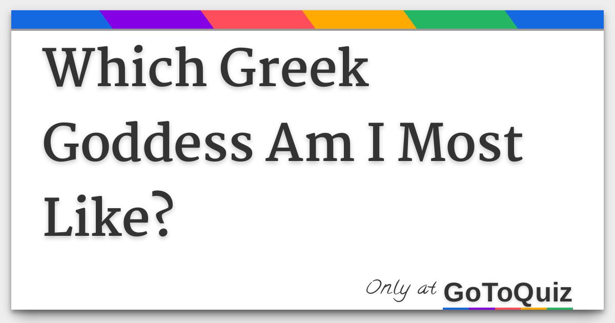Which Greek Goddess Am I Most Like?