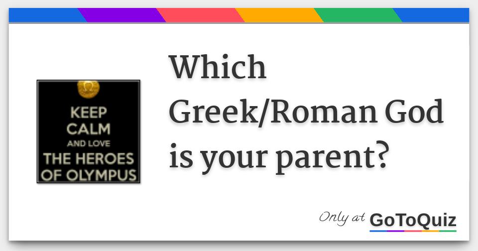 Which Greek/Roman God is your parent?