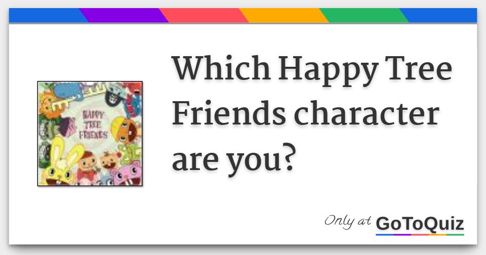 Results: Which Happy Tree Friends character are you?