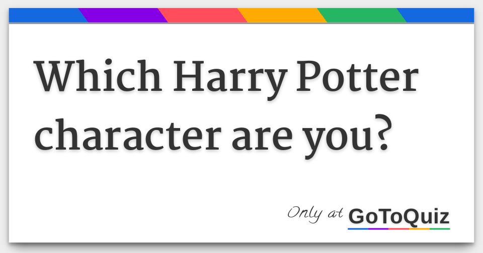 Which Harry Potter character are you?