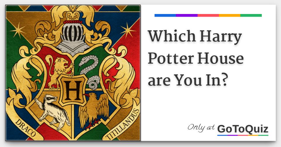 Which Harry Potter House Are You In