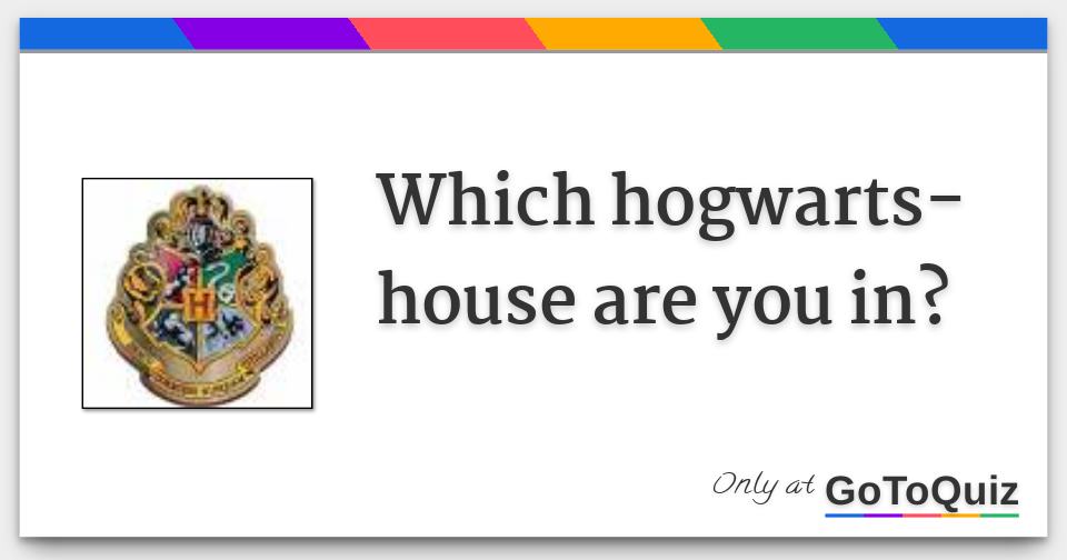 Which Hogwarts House Are You In