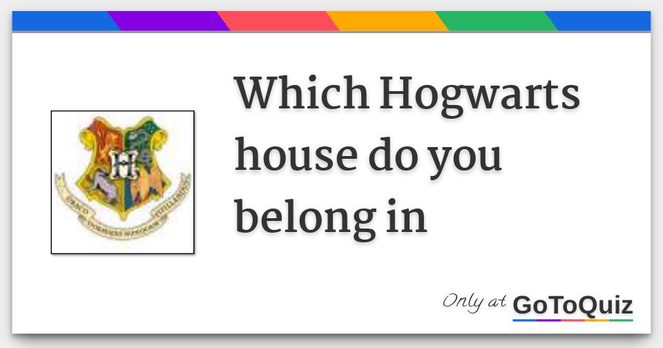 which Hogwarts house do you belong in