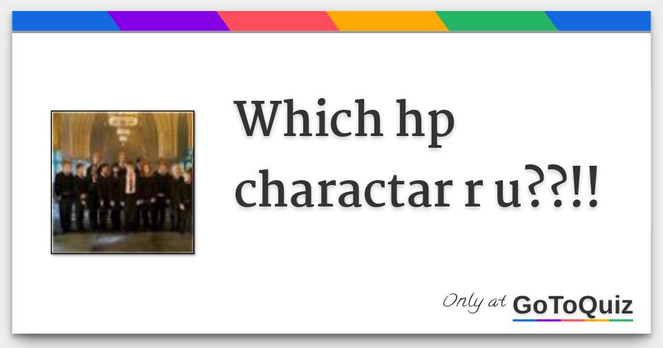 which hp charactar r u
