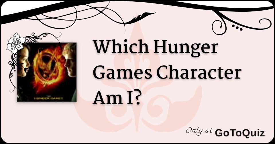 Which Hunger Games Character Am I?