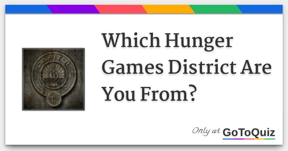 Which Hunger Games District Are You From?