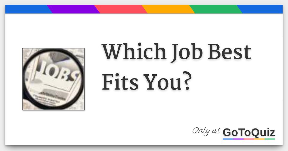 Which Job Best Fits You?
