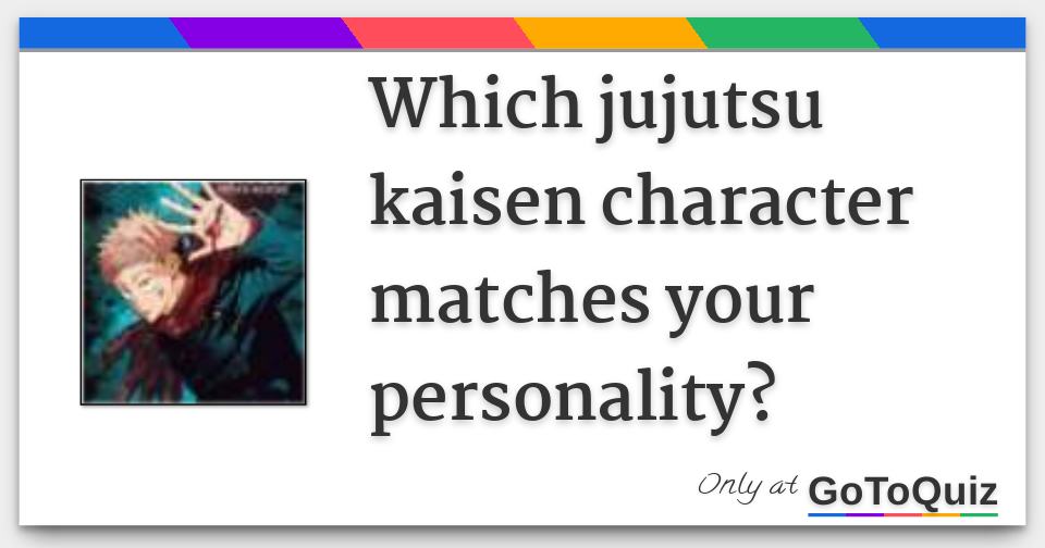 which jujutsu kaisen character matches your personality?