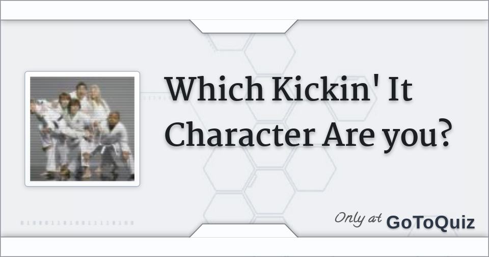 Which Kickin' It Character Are you?