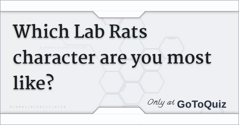 Which Lab Rats character are you most like?