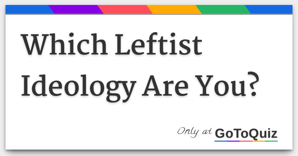 Which Leftist Ideology Are You?
