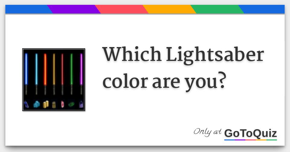 Lightsaber Color Test : Which Lightsaber color are you? - The kyber crystal chooses the wielder.