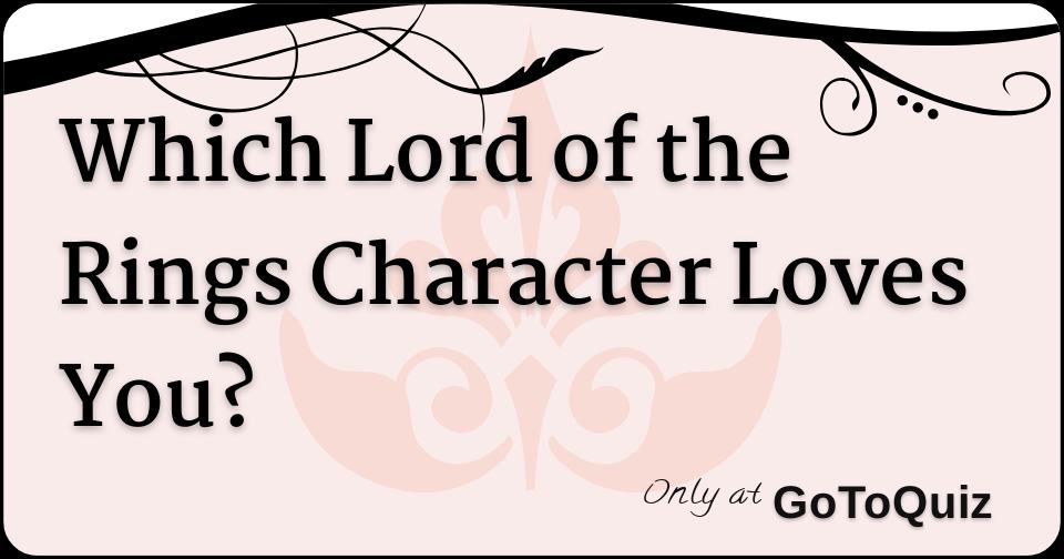 Which Lord of the Rings Character Are You?