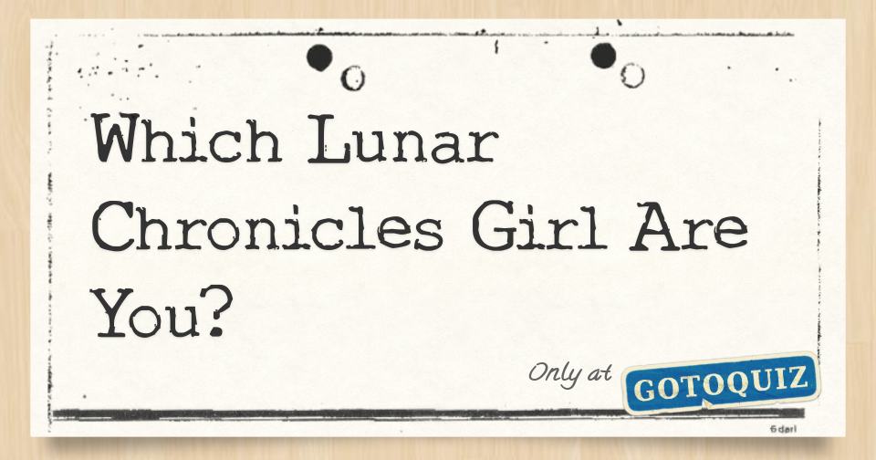 Which Lunar Chronicles Girl Are You Comments Page 1