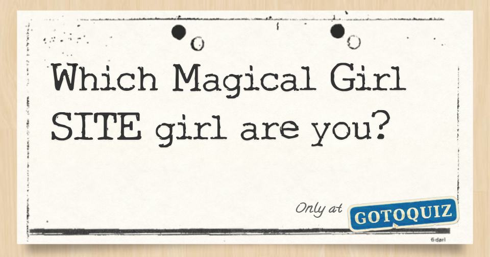 Which Magical Girl SITE Girl Are You Comments Page 1