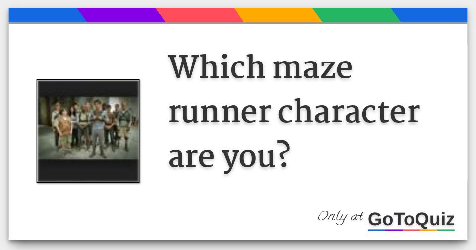 Which maze runner character are you?