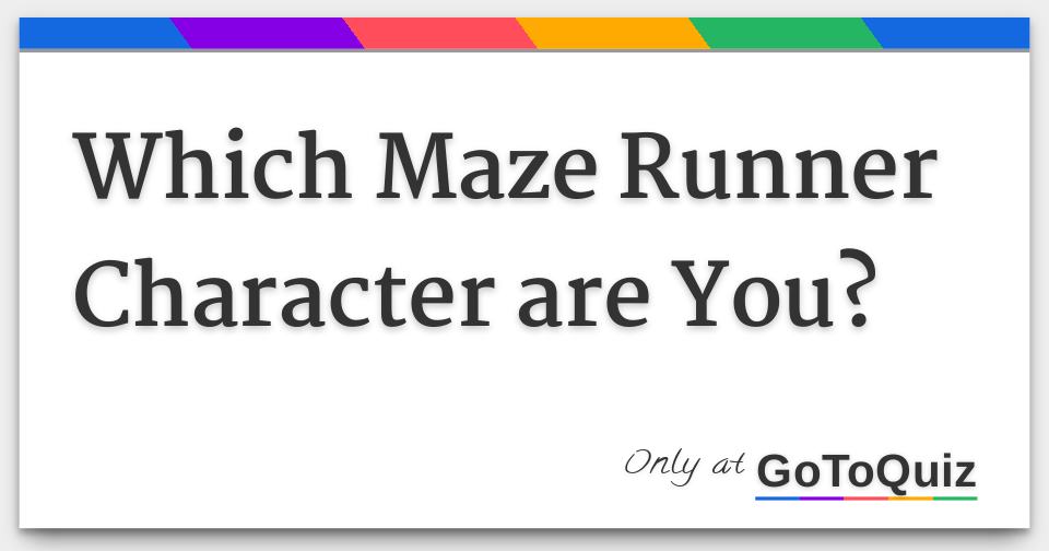 Which Maze Runner Character are You?