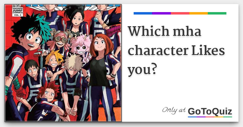 Which Mha Character Likes You? Which Mha Character Likes You?