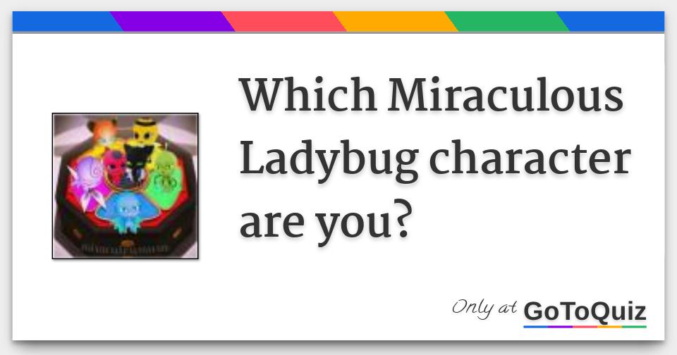 Which Miraculous Ladybug character are you?