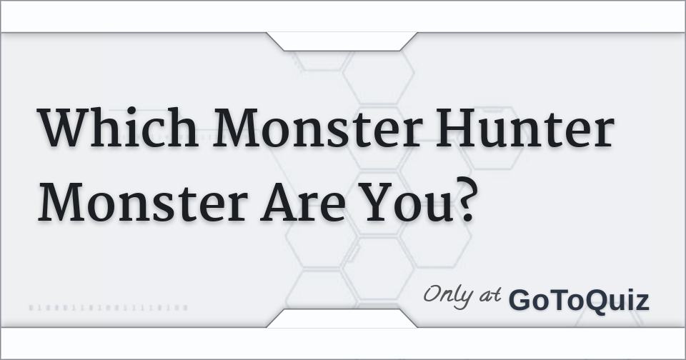 Which Monster Hunter Monster Are You?