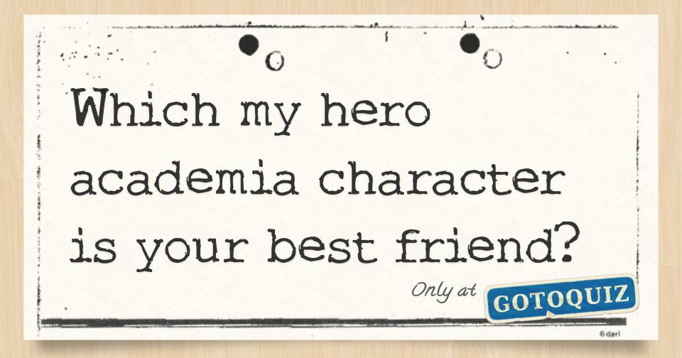 Which My Hero Academia Character Is Your Best Friend