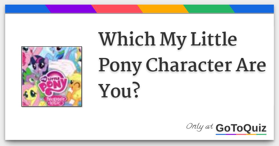 Which My Little Pony Character Are You?