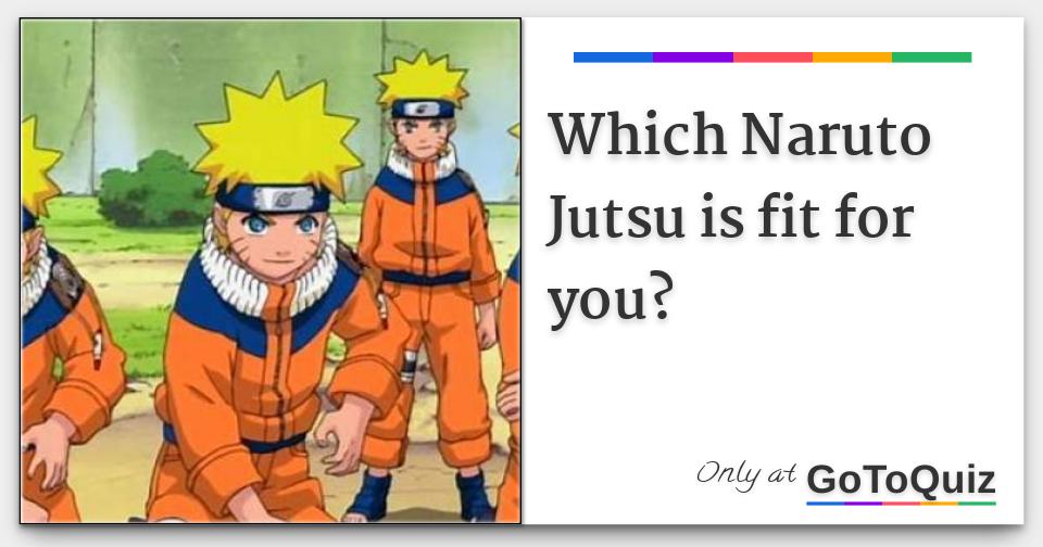 Results Which Naruto Jutsu Is Fit For You